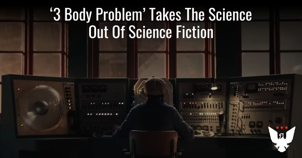 '3 Body Problem' Takes The Science Out Of Science Fiction - Vimarsana News