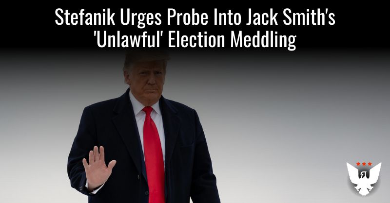 Stefanik Urges Probe Into Jack Smith's 'Unlawful' Election Meddling - Vimarsana News