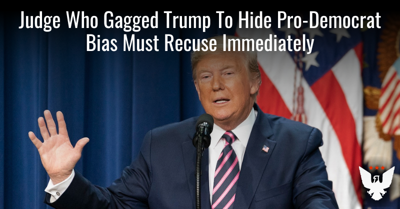 Judge Who Gagged Trump To Hide Extreme Bias Must Recuse - Vimarsana News