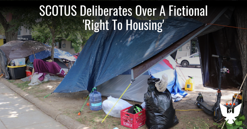 SCOTUS Deliberates Over Fictional 'Right To Housing' - Vimarsana News