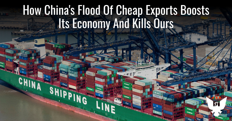 How China's Cheap Exports Boost Its Economy And Kill Ours - Vimarsana News