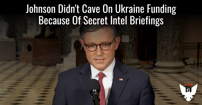 Johnson Didn't Cave On Ukraine Funds Because Of Intel Briefings - Vimarsana News