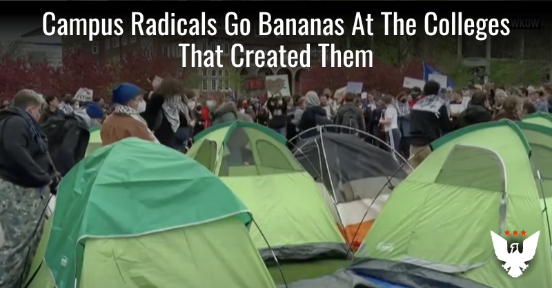 Campus Radicals Go Bananas At The Colleges That Created Them - Vimarsana News