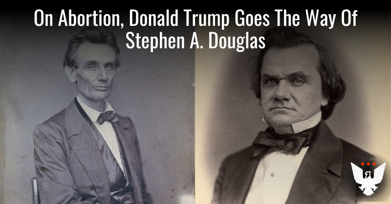 On Abortion, Donald Trump Goes The Way Of Stephen A. Douglas - Vimarsana News