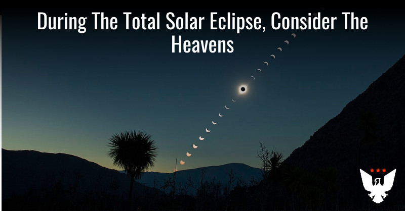 During The Total Solar Eclipse, Consider The Heavens - Vimarsana News