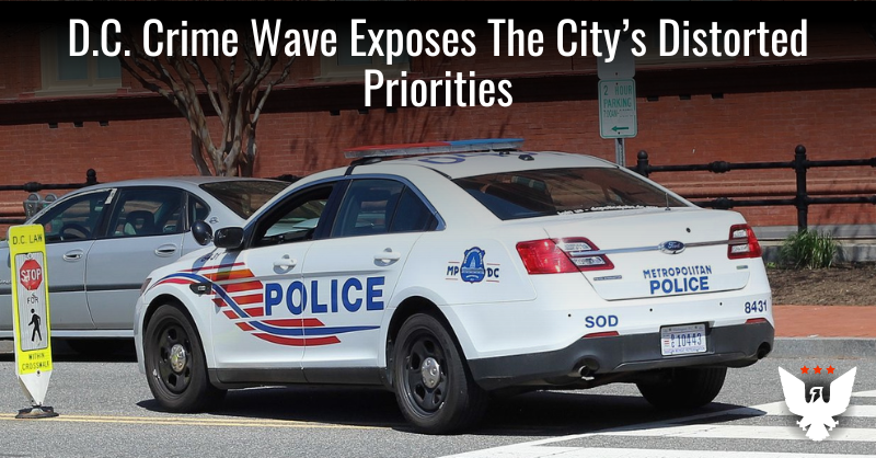D.C. Crime Wave Exposes The City's Distorted Priorities - Vimarsana News