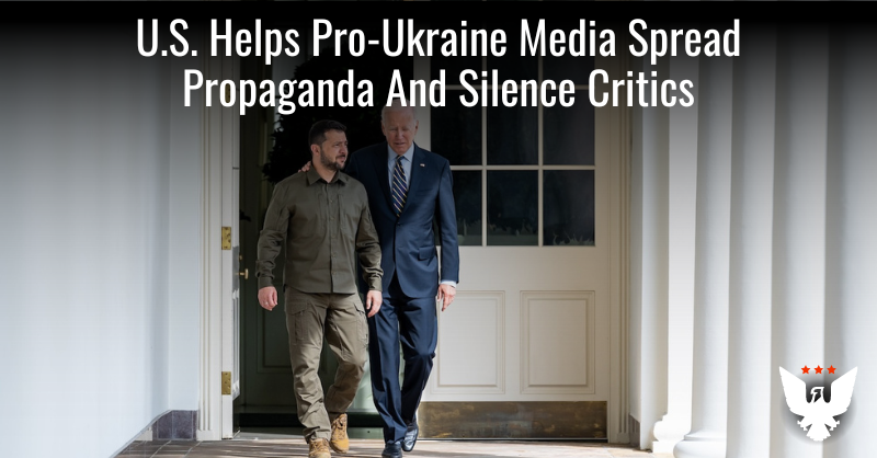 U.S. Helps Pro-Ukraine Media Spread Lies And Silence Critics - Vimarsana News