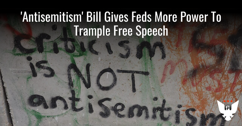 'Antisemitism' Bill Gives Feds More Power To Trample Free Speech - Vimarsana News