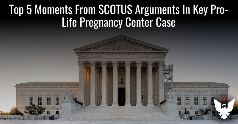 5 Key Moments From SCOTUS Arguments In Pro-Life Center Case