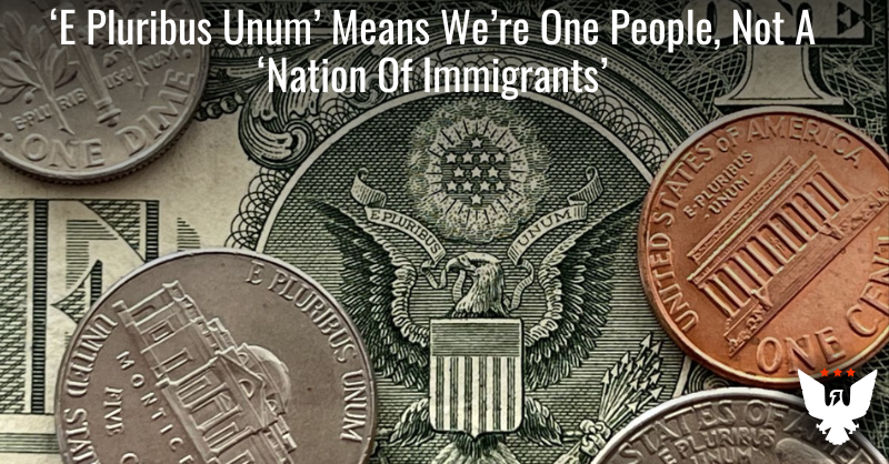 'E Pluribus Unum' Means That We're One People