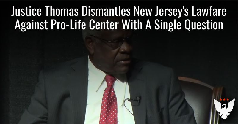 Thomas Nukes NJ's Pro-Life Center Lawfare With One Question