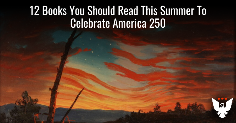 12 Books You Should Read This Summer To Celebrate America 250