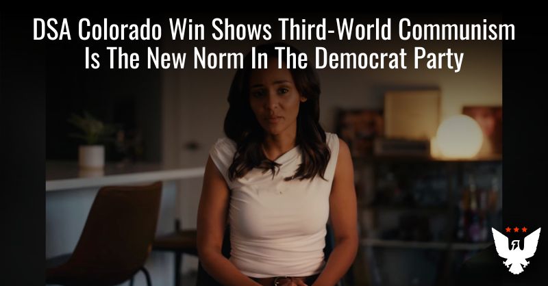 DSA Colorado Win Shows Communism Is New Norm For Dems DSA Colorado Win Shows Communism Is New Norm For Dems